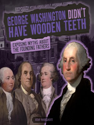 cover image of George Washington Didn't Have Wooden Teeth